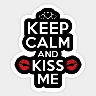 Keep Calm And Kiss Me. Valentine t-shirt Sticker